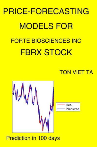 Cover for Ton Viet Ta · Price-Forecasting Models for Forte Biosciences Inc FBRX Stock (Paperback Book) (2021)