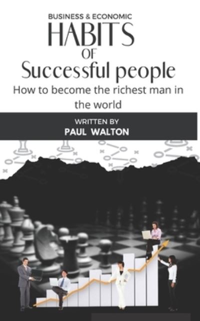 Cover for Paul Walton · Habits of Successful People: How to become the richest man in the world (Paperback Book) (2022)