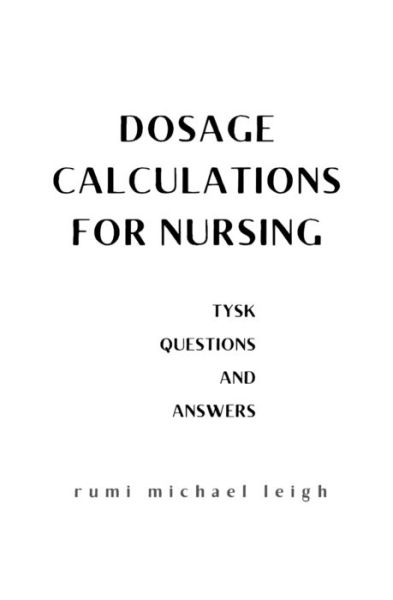 Cover for Rumi Michael Leigh · Dosage calculations for nursing: TYSK (Questions and Answers) (Paperback Book) (2022)