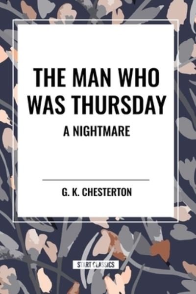 The Man Who Was Thursday: A Nightmare - G K Chesterton - Böcker - Start Classics - 9798880917778 - 26 mars 2024