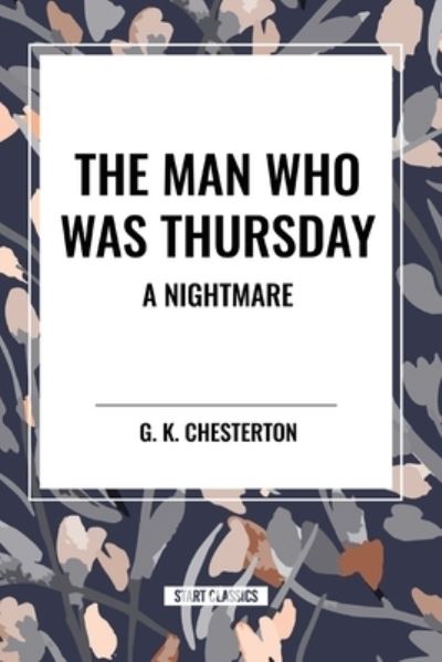 The Man Who Was Thursday: A Nightmare - G K Chesterton - Libros - Start Classics - 9798880917778 - 22 de mayo de 2024