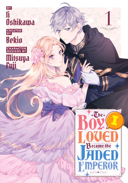 The Boy I Loved Became the Jaded Emperor 1 - The Boy I Loved Became the Jaded Emperor - Ii Oshikawa - Books - Kodansha America, Inc - 9798888771778 - September 24, 2024