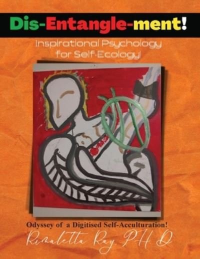 Cover for Rimaletta Ray · Dis-Entangle-ment! Inspiration Psychology for Self-Ecology! (Paperback Book) (2022)