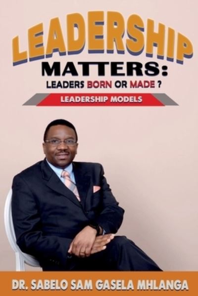 Cover for Sabelo Sam Gasela Mhlanga · Leadership Matters Leaders Born or Made? (Book) (2023)