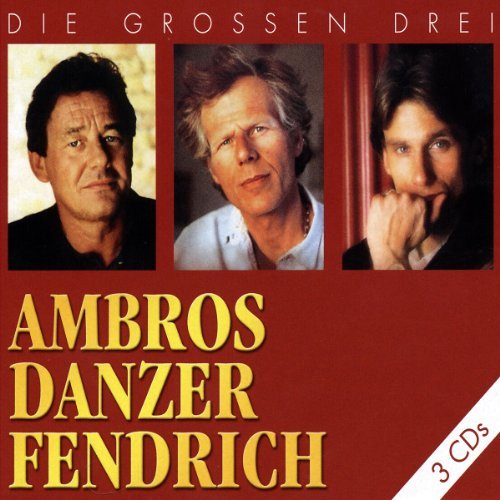 DIE GROßEN DREI - Ambros / Danzer / Fendrich - Muziek - BRUNSWICK - 0600753336779 - 8 april 2011