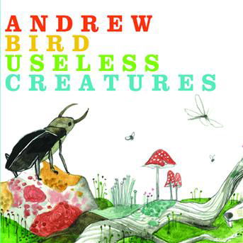 Cover for Andrew Bird · Useless Creatures (CD) (2010)