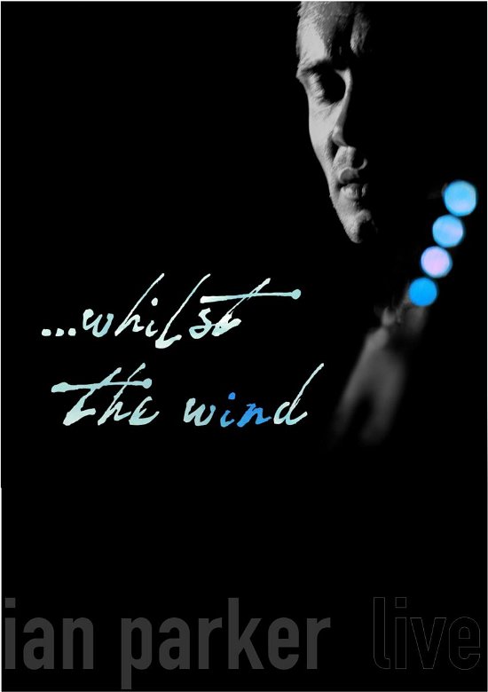 Whilst the Wind: Live - Ian Parker - Films - INAKUSTIK - 0710347300779 - 21 juni 2005