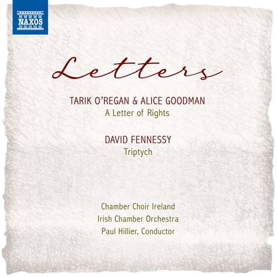 Cover for Irish Ch Choir / Orc / Hillier · Tarik ORegan. Alice Goodman. David Fennessy: Letters - A Letter Of Rights. Triptych (CD) (2020)