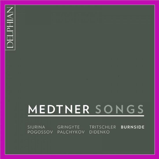 Medtner: Songs - Iain Burnside / Ekaterina Siurina / Oleksiy Palchykov - Musik - DELPHIAN - 0801918341779 - 16. februar 2018