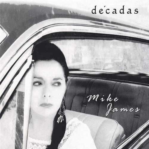 Decadas - Mike James - Music - Mike James - 0837101395779 - November 6, 2007