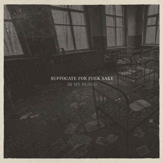 Cover for Suffocate For Fuck Sake · In My Blood (LP) (2017)