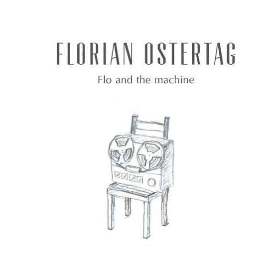 Cover for Florian Ostertag · Flo and the Machine (CD) (2020)
