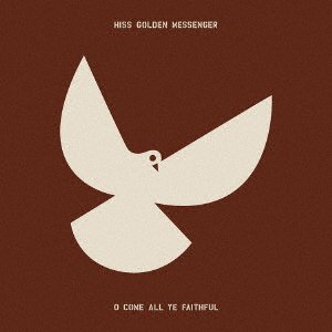 Cover for Hiss Golden Messenger · O Come All Ye Faithful (CD) [Japan Import edition] (2021)