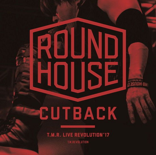 Cover for T.m.revolution · T.m.r. Live Revolution`17 -round House Cutback- (CD) [Japan Import edition] (2018)