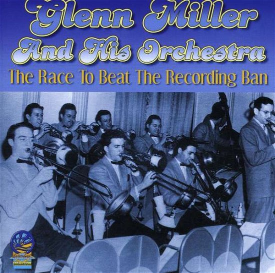 Race to Beat the Recording Ban - Glenn Miller & His Orchestra - Musikk - CADIZ - SOUNDS OF YESTER YEAR - 5019317070779 - 16. august 2019
