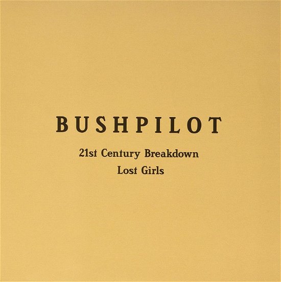 21st Century Breakdown / Lost Girls - Bushpilot - Music - GOD UNKNOWN - 5024545880779 - April 24, 2020