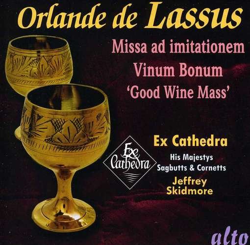 Lassus: Missa Vinum Bonum / Good Wine Mass - Ex Cathedra / Jeffrey Skidmore / Sagbutts & - Musikk - ALTO CLASSICS - 5055354411779 - 17. oktober 2013