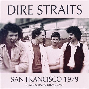 Cover for Dire Straits · San Francisco 1979 Classic Radio Broadcast (CD) (2018)