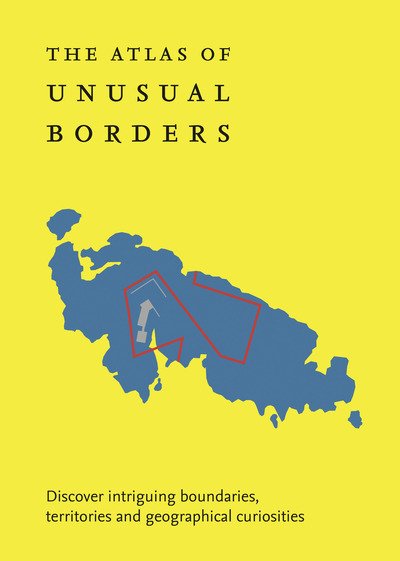 Cover for Zoran Nikolic · The Atlas of Unusual Borders: Discover Intriguing Boundaries, Territories and Geographical Curiosities (Taschenbuch) (2019)
