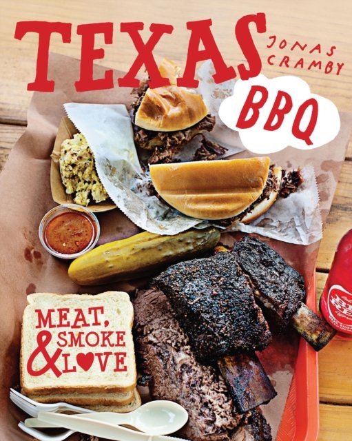 Jonas Cramby · Texas BBQ: Meat, Smoke & Love (Hardcover Book) (2024)
