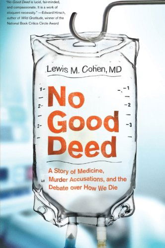 Cover for M.d. Cohen Lewis Mitchell · No Good Deed: a Story of Medicine, Murder Accusations, and the Debate over How We Die (Paperback Book) [Reprint edition] (2011)