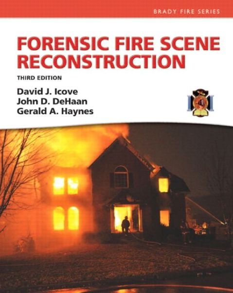 Forensic Fire Scene Reconstruction - Fire Investigation I & II - David Icove - Boeken - Pearson Education (US) - 9780132605779 - 4 februari 2013