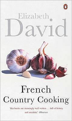 French Country Cooking - Elizabeth David - Kirjat - Penguin Books Ltd - 9780140299779 - torstai 26. huhtikuuta 2001