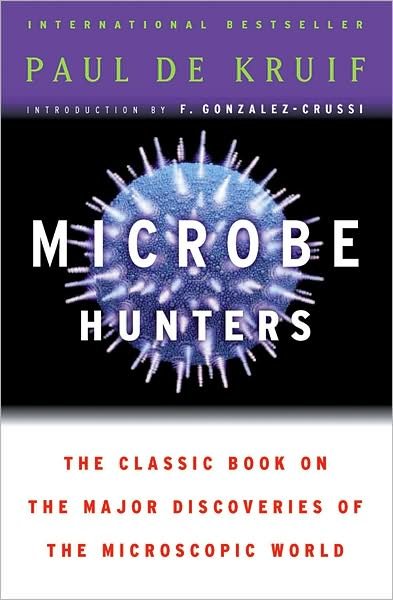 Microbe Hunters - Paul de Kruif - Bøker - HarperCollins - 9780156027779 - 28. oktober 2002
