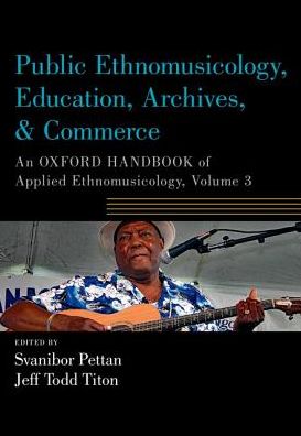 Cover for Public Ethnomusicology, Education, Archives, &amp; Commerce: An Oxford Handbook of Applied Ethnomusicology, Volume 3 - Oxford Handbooks (Pocketbok) (2019)