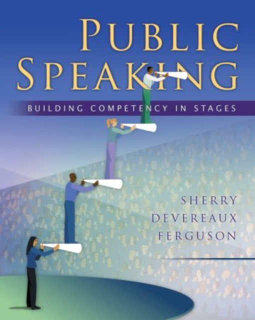 Public Speaking: Building Competency in Stages - Ferguson, Sherry Devereaux (Professor of Communication, Professor of Communication, University of Ottawa) - Livres - Oxford University Press Inc - 9780195187779 - 28 février 2007