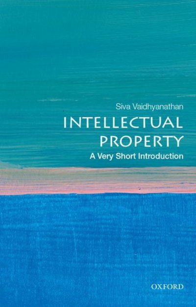 Cover for Siva Vaidhyanathan · Intellectual Property: A Very Short Introduction - Very Short Introductions (Pocketbok) (2017)