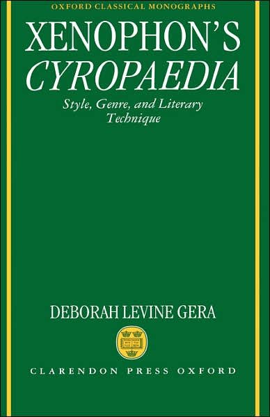 Cover for Gera, Deborah Levine (Lecturer in Classics, Lecturer in Classics, Hebrew University of Jerusalem) · Xenophon's Cyropaedia: Style, Genre, and Literary Technique - Oxford Classical Monographs (Gebundenes Buch) (1993)