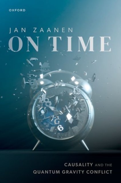 Cover for Zaanen, Prof Jan (Professor of theoretical physic, Professor of theoretical physic, Institute of Physics, Leiden University, The Netherlands) · On Time: Causality and the Quantum Gravity Conflict (Hardcover Book) (2024)