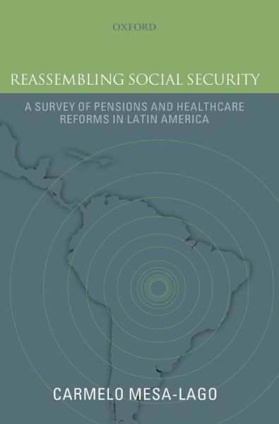 Cover for Mesa-Lago, Carmelo (Distinguished Service Professor Emeritus of Economics and Latin American Studies, University of Pittsburgh) · Reassembling Social Security: A Survey of Pensions and Health Care Reforms in Latin America (Innbunden bok) (2008)