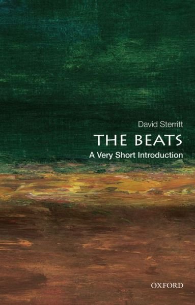 Cover for Sterritt, David (Professor Emeritus of Theatre and Film, Professor Emeritus of Theatre and Film, Long Island University, Baltimore, MD, USA) · The Beats: A Very Short Introduction - Very Short Introductions (Paperback Book) (2013)