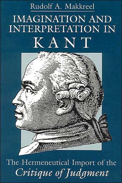 Imagination and Interpretation in Kant – The Hermeneutical Import of the Critique of Judgment - Rudolf A. Makkreel - Bücher - The University of Chicago Press - 9780226502779 - 1. März 1995