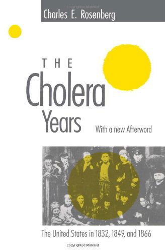 Cover for Charles E. Rosenberg · The Cholera Years: The United States in 1832, 1849, and 1866 (Paperback Book) [New edition] (1987)