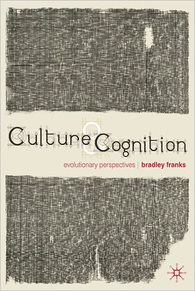 Culture and Cognition: Evolutionary Perspectives - Bradley Franks - Kirjat - Macmillan Education UK - 9780230008779 - tiistai 10. toukokuuta 2011
