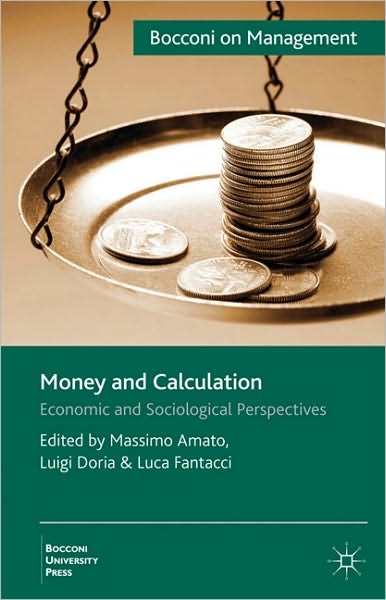 Cover for Massimo Amato · Money and Calculation: Economic and Sociological Perspectives - Bocconi on Management (Hardcover Book) (2010)