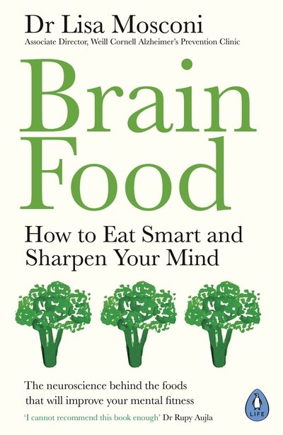 Brain Food: How to Eat Smart and Sharpen Your Mind - Dr Lisa Mosconi - Bøker - Penguin Books Ltd - 9780241381779 - 17. januar 2019