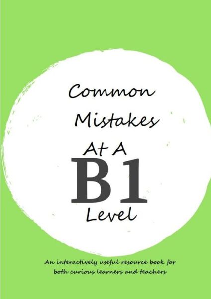 Common Mistakes at a B1 Level - Laurence Feather - Books - Lulu Press, Inc. - 9780244421779 - September 6, 2018