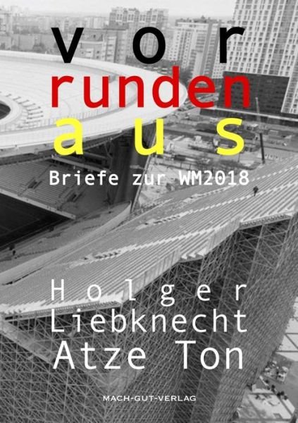 Cover for Atze Ton Holger Liebknecht · Vorrundenaus (Pocketbok) (2018)
