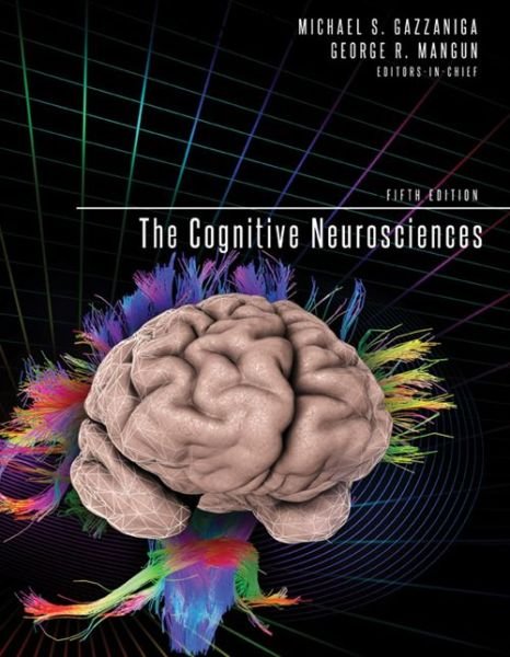 Cover for Michael S Gazzaniga · The Cognitive Neurosciences - The Cognitive Neurosciences (Hardcover Book) [Fifth edition] (2014)
