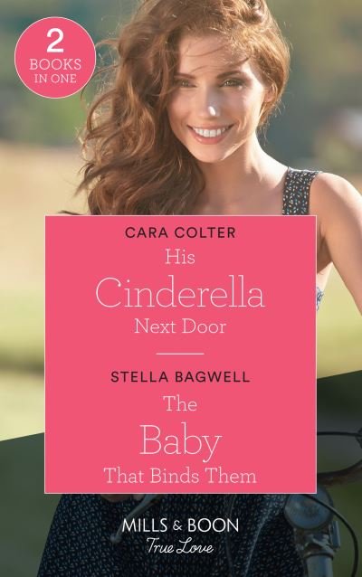 Cover for Cara Colter · His Cinderella Next Door / The Baby That Binds Them: His Cinderella Next Door / the Baby That Binds Them (Men of the West) (Paperback Book) (2021)