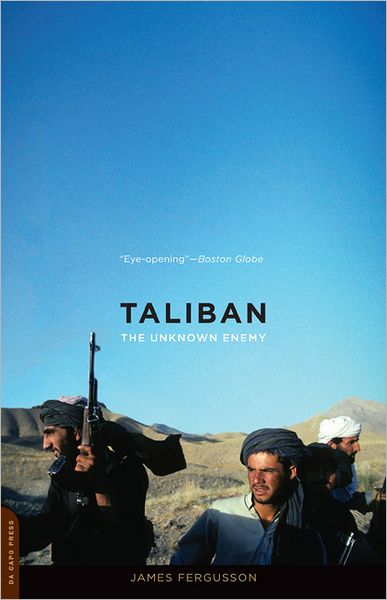 Taliban: the Unknown Enemy - James Fergusson - Książki - Da Capo Press - 9780306820779 - 22 maja 2012