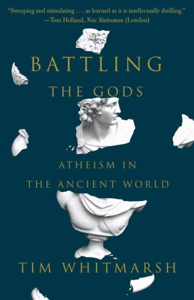 Battling the Gods Atheism in the Ancient World - Tim Whitmarsh - Książki - Vintage - 9780307948779 - 18 października 2016