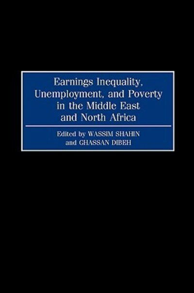 Cover for Ghassan Dibeh · Earnings Inequality, Unemployment, and Poverty in the Middle East and North Africa (Hardcover Book) (2000)