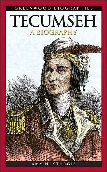 Cover for Amy H. Sturgis · Tecumseh: A Biography - Greenwood Biographies (Hardcover Book) (2008)