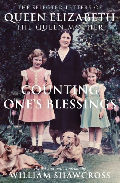 Cover for William Shawcross · Counting One's Blessings: The Collected Letters of Queen Elizabeth the Queen Mother (Paperback Book) [Unabridged edition] (2013)