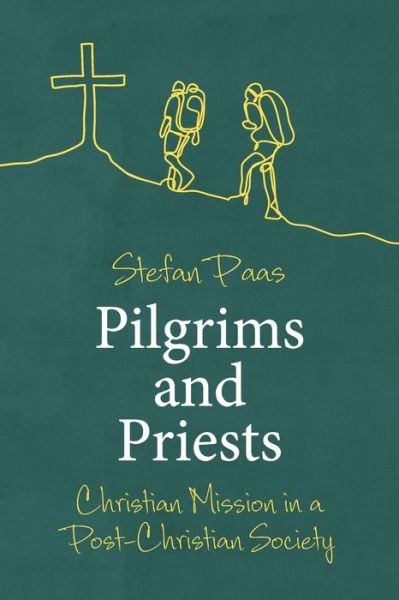 Cover for Stefan Paas · Pilgrims and Priests: Christian Mission in a Post-Christian Society (Paperback Book) (2019)